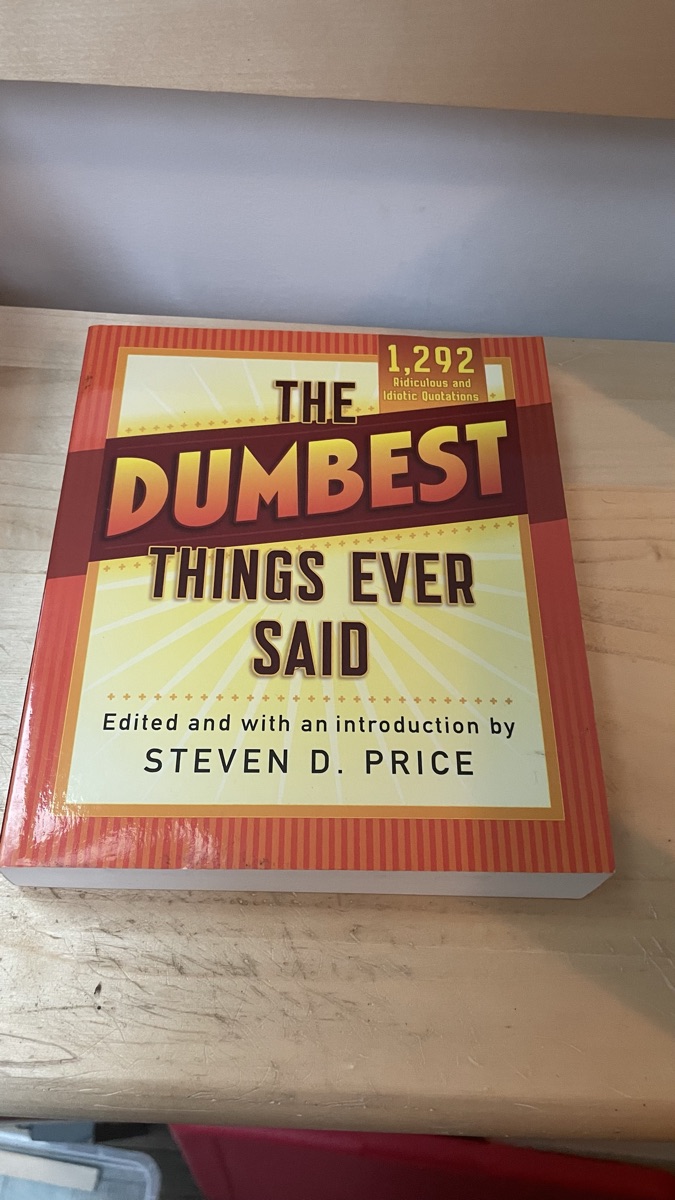 The Dumbest Things Ever Said Book